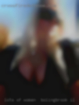 Lots of kissing and physical women in Bolingbrook, IL intimacy.